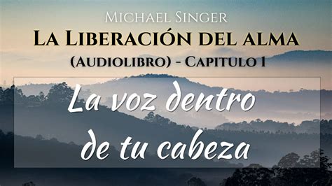 Michael Singer Audiolibro La Liberacion Del Alma Capitulo 1 La