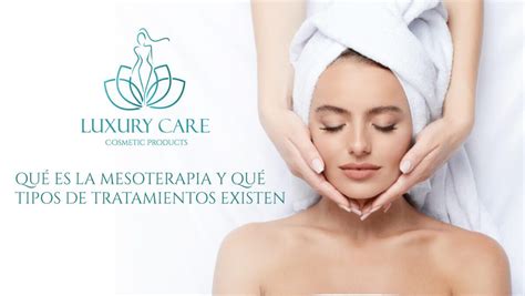 Qué Es La Mesoterapia Y Qué Tipos De Tratamientos Existen Luxury Care