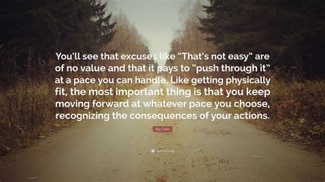 Ray Dalio Quote Youll See That Excuses Like Thats Not Easy Are Of