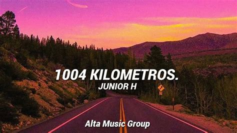 Kilometros Junior H Letra Youtube