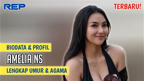 Terbaru Biodata Profil Amelia Ns Lengkap Umur Agama Youtube