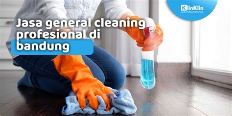 Jasa General Cleaning Profesional Di Bandung Klinklin