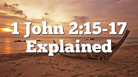 1 John 2:15-17 Explained | Pentecostal Theology