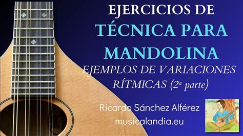 VARIACIONES RÍTMICAS 2 Aprende la técnica de mandolina con estos