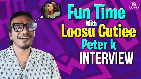 Fun Time With Loosu Cutiee Team Interview PeterK Razz Album