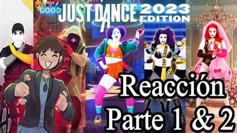 MI REACCIÓN A LA SONGLIST DEL JUST DANCE 2023 Parte 1 y 2 YouTube