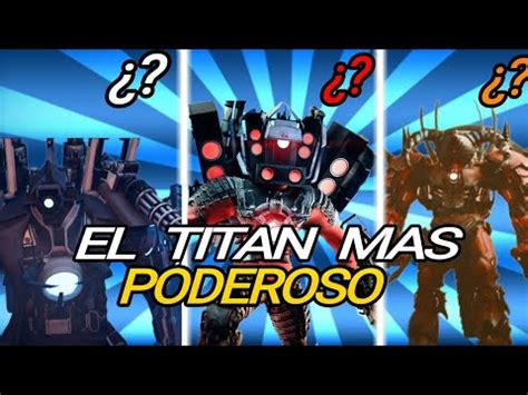 Cual Es El Titan M S Poderoso De Skibidi Toilet Multiverse Youtube