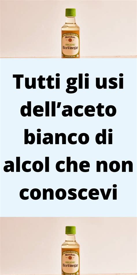 Tutti Gli Usi Dellaceto Bianco Di Alcol Che Non Conoscevi Aceto