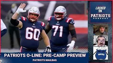 New England Patriots Pre Camp Preview Mike Onwenu David Andrews And