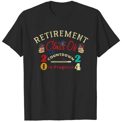 Retirement Class Of 2024 Countdown In Progress For Teachers T Shirts Sold By Kristyrudnicki460