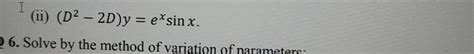 Solved Ii D2−2d Y Exsinx 6 Solve By The Method Of