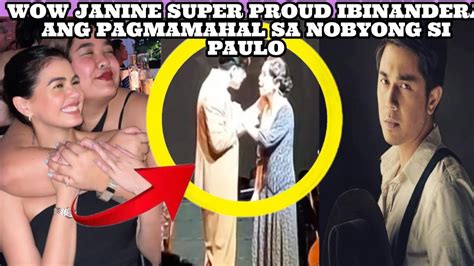 Wow Janine Super Proud Ibinandera Ang Pagmamahal Sa Nobyong Si Paulo