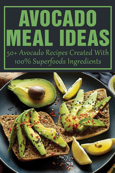 Avocado Meal Ideas 50 Avocado Recipes Created With 100 Superfoods