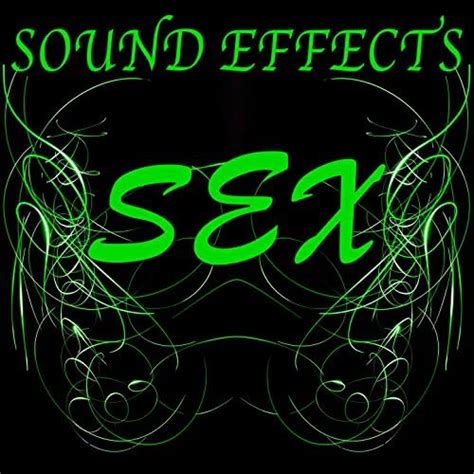 Spiele Sex Sound Effects Von The Sex Sound Effects Company Auf Amazon