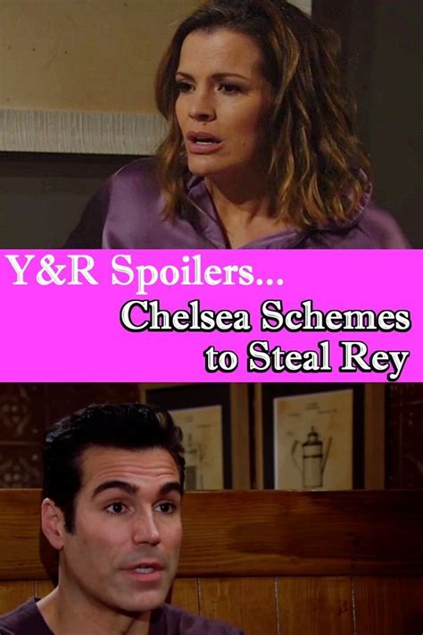 ‘young And The Restless Spoilers Chelsea Moves In On Rey Takes