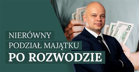 Nierówny podział majątku po rozwodzie tak unikniesz pułapek