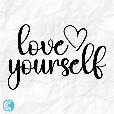 Love Yourself Svg Self Love Svg Valentines Day Svg Inspirational