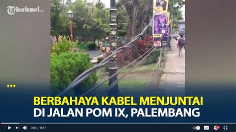 Berbahaya Kabel Menjuntai Di Jalan Pom Ix Palembang Youtube