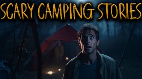 Hour Of Terrifying True Camping Horror Stories Youtube