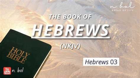 Hebrews Nkjv Audio Bible With Text Bread Of Life Youtube