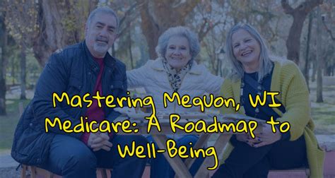 Mastering Mequon WI Medicare A Roadmap To Well Being