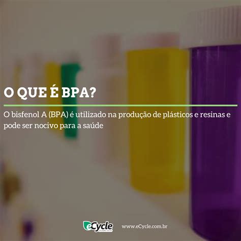 BPA entenda o que é bisfenol A e seus impactos eCycle Plásticos