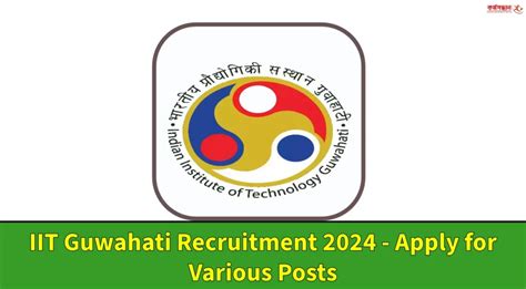 IIT Guwahati Recruitment 2024 Apply For Various Post