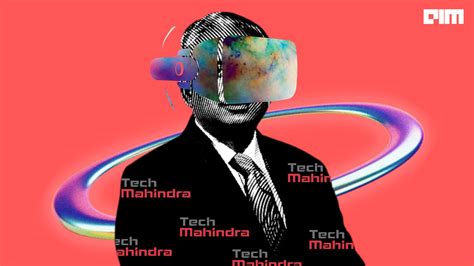 Tech Mahindra Is Working On Metaverse Projects