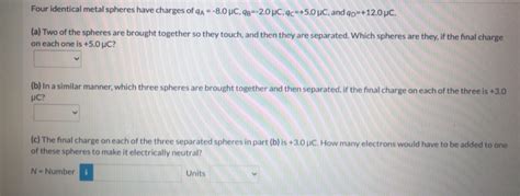 Solved Four Identical Metal Spheres Have Charges Of A 80