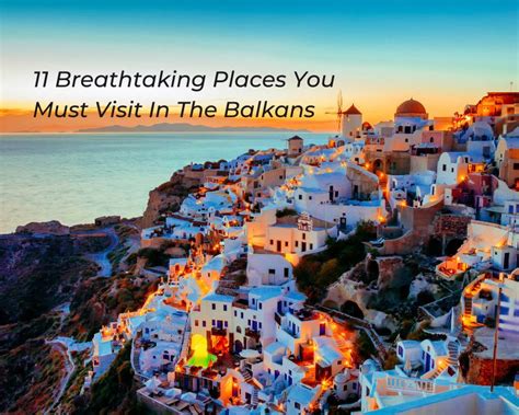 11 Breathtaking Places You Must Visit In The Balkans DMC Balkans