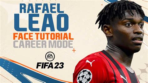 Rafael Leao Face Fifa 23 Pro Clubs Look Alike Tutorial Stats