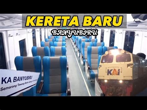 Naik Kereta Api Baru Banyubiru Kelas Eksekutif Semarang Solo Youtube