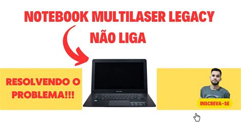 Notebook Multilaser Legacy N O Liga S Fica Piscando Youtube