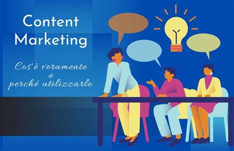 Content Marketing Cosè Veramente E Perché Utilizzarlo