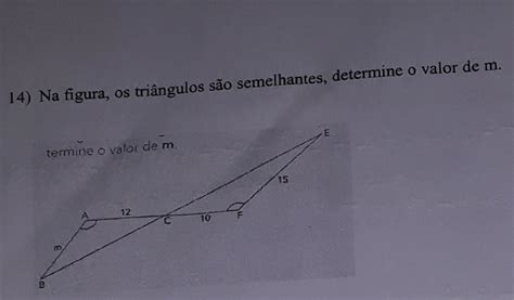 Na Figura Os Triângulos São Semelhantes Determine O Valor De M Com