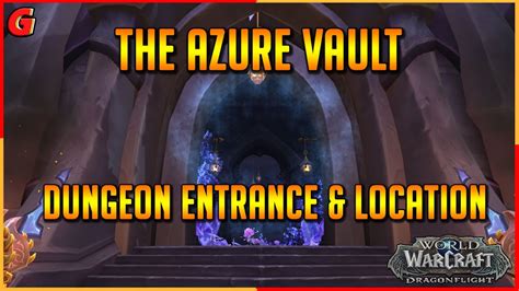 The Azure Vault Dungeon Entrance And Location Dragonflight Youtube