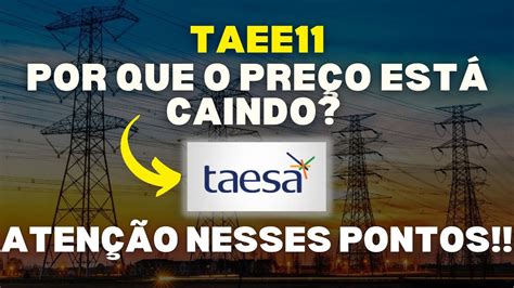 TAESA Por que o preço segue caindo Os dividendos vão diminuir TAESA