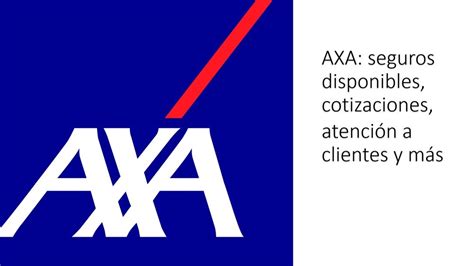 Axa Seguros Disponibles Cotizaciones Atención A Clientes Myaxa Y