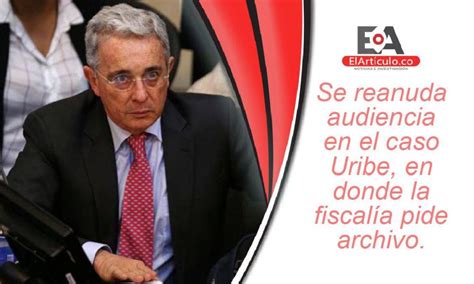 Hoy Continúa La Audiencia Del Ex Presidente Álvaro Uribe Vélez El