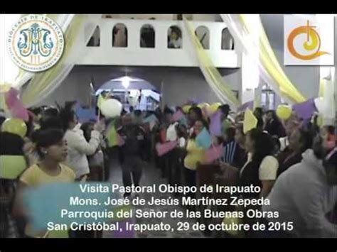 Visita Pastoral Señor de las Buenas Obras Irapuato 28 291015 YouTube