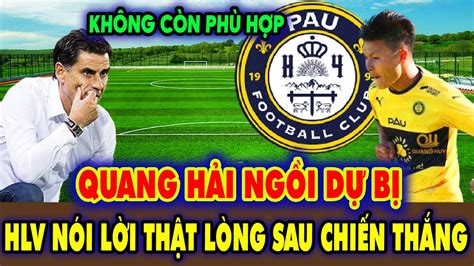 Tin Nóng Quang Hải Pau FC NHM Việt Nam Đau Xót Khi Nghe HLV Thalot