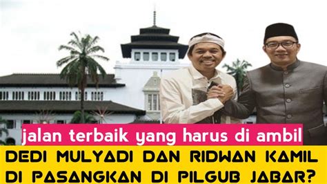 Dedi Mulyadi Ridwan Kamil Resmi Berpasangan Di Pilgub Jabar YouTube