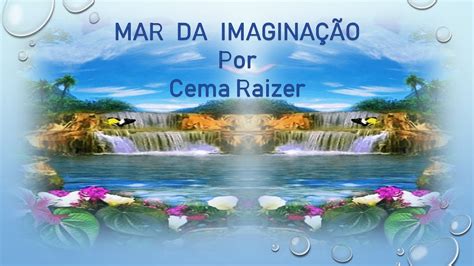 MAR DA IMAGINAÇÃ Por Cema Raizer YouTube