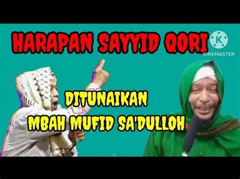 PERMINTAAN SAYYID QORI DI TUNAIKAN OLEH KYAI MUFID SA DULLOH KLATEN