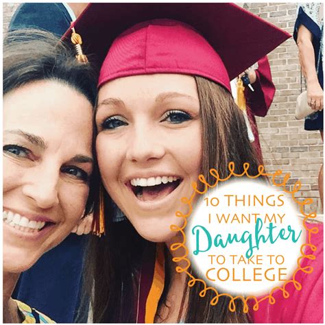 10 Things I Want My Daughter To Take To College Thouartexalted