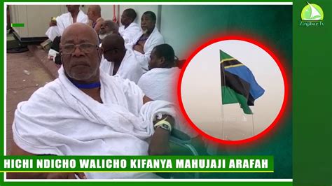 Hichi Ndicho Walicho Kifanya Mahujaji Arafah Youtube