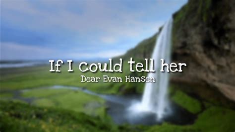 Dear Evan Hansen If I Could Tell Her Lyrics Youtube