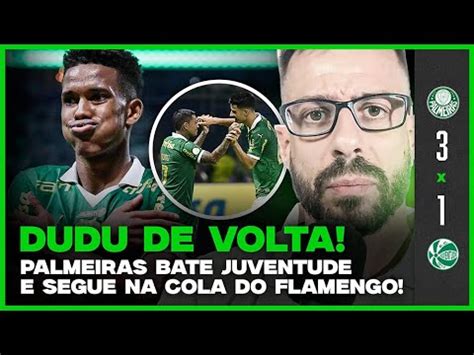 P S Jogo Na Volta De Dudu Palmeiras Bate Juventude E Segue Na Cola Do