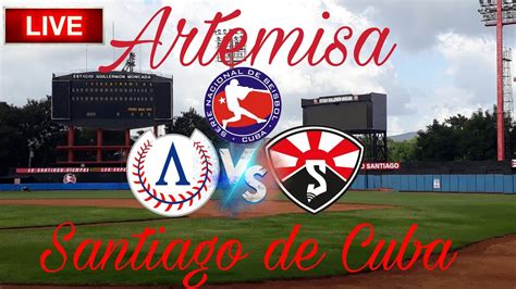 Artemisa Vs Santiago De Cuba En Vivo Youtube