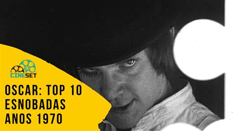 Oscar TOP 10 Maiores Esnobadas Nos Anos 1970